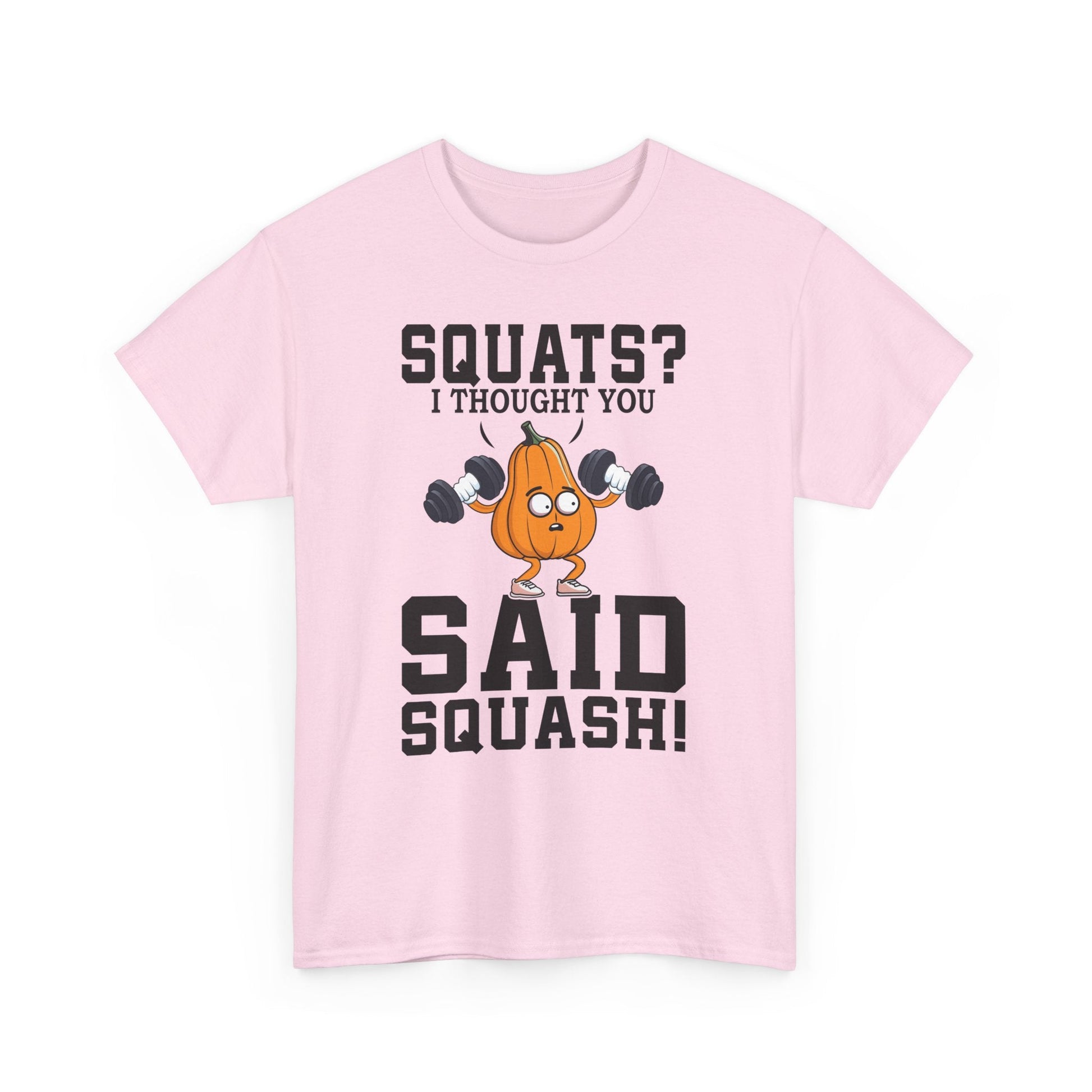 SQUATS? I THOUGHT YOU SAID SQUASH? t-shirt Printify