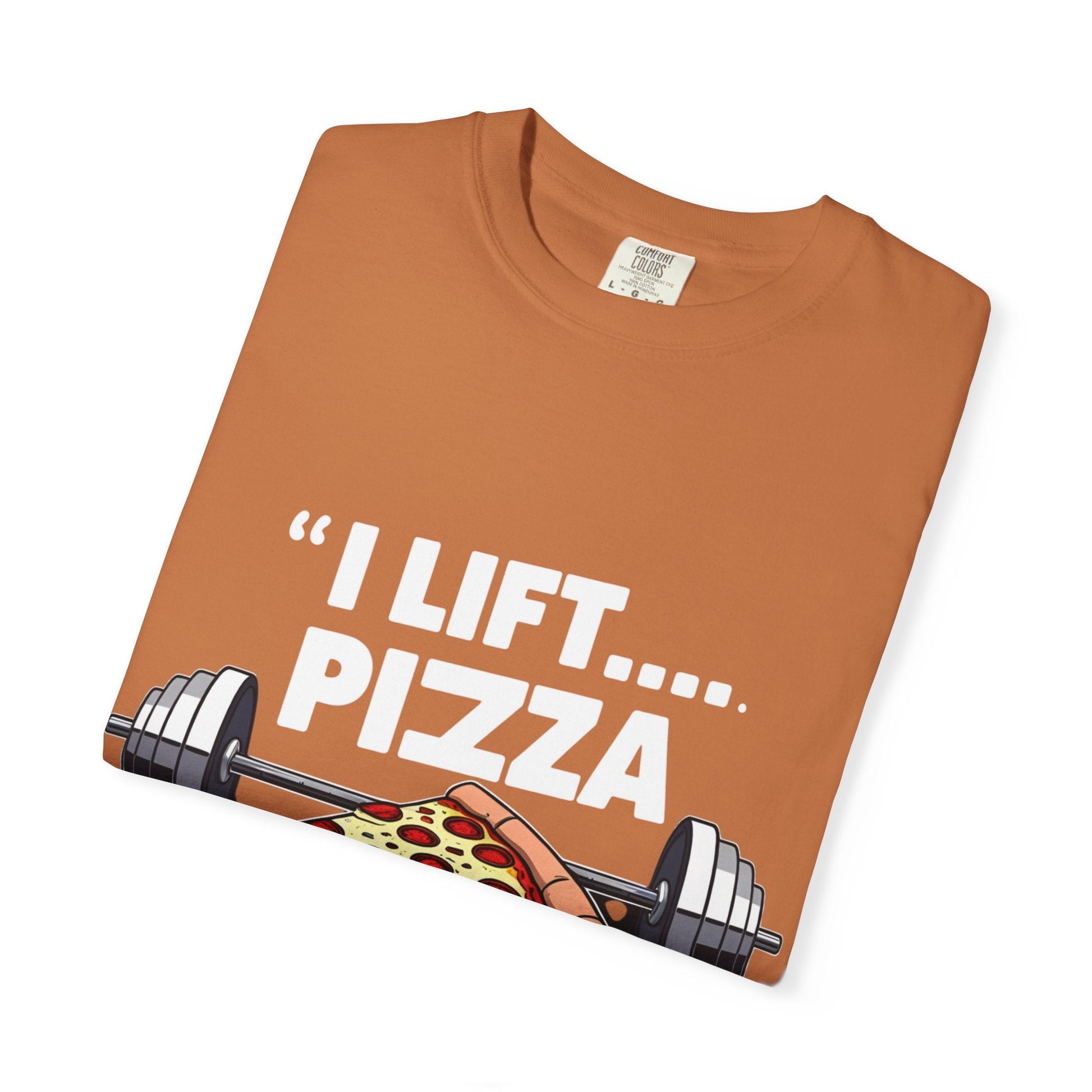 I LIFT PIZZA TO MY MOUTH t-shirt Printify