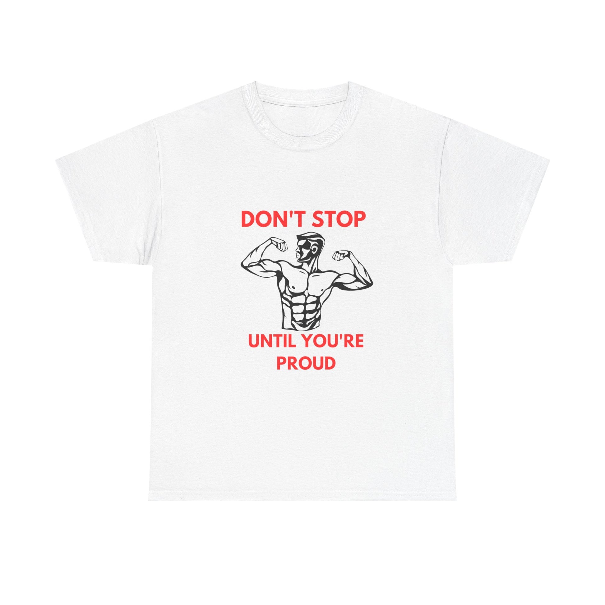 Motivational Fitness Tee - Don't Stop Until You're Proud, Gym Shirt, Workout Apparel, Inspirational Gift, Unisex Cotton Tee - Diet and Exercise