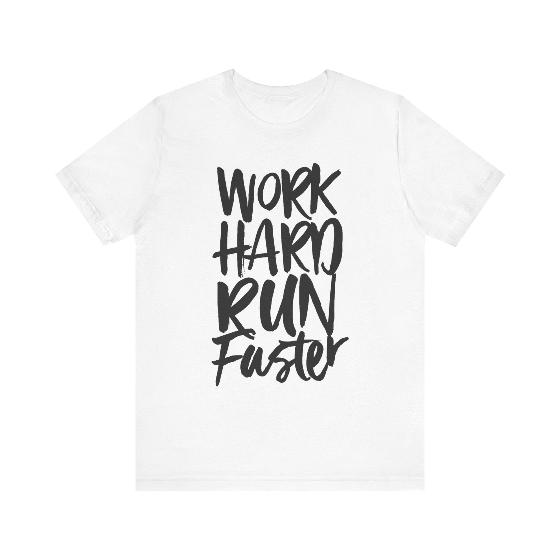 WORK HARD RUN FASTER t-shirt Printify