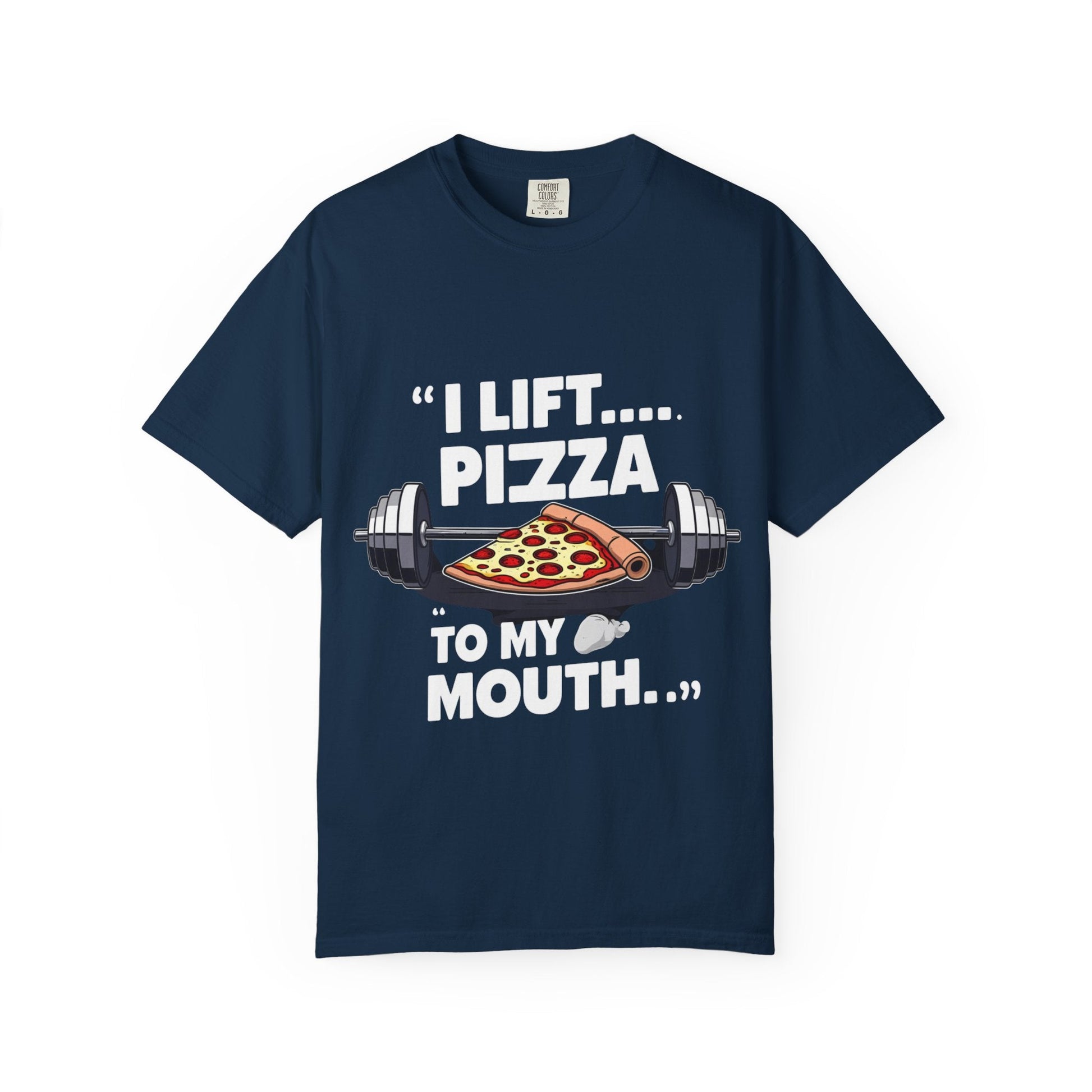 I LIFT PIZZA TO MY MOUTH t-shirt Printify