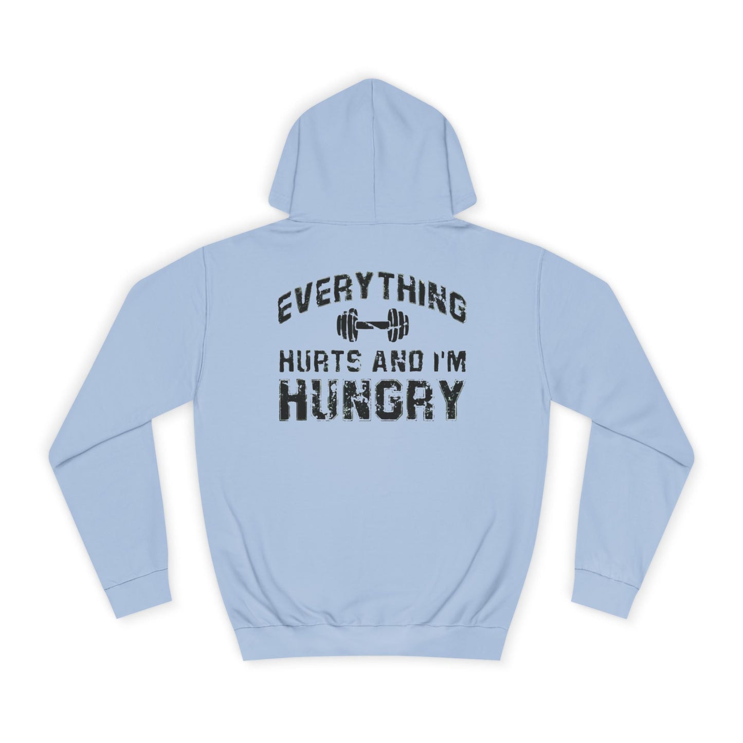 EVERYTHING HURTS AND I AM HUNGRY Printify