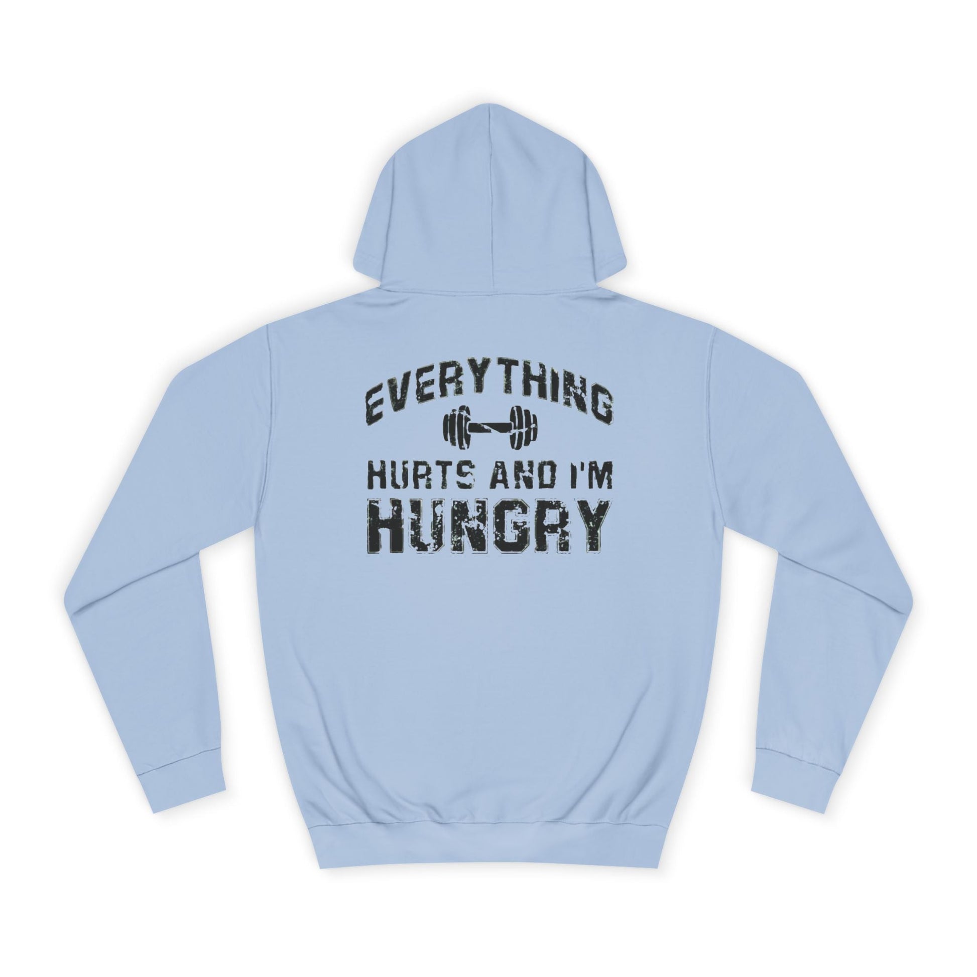 EVERYTHING HURTS AND I AM HUNGRY Printify