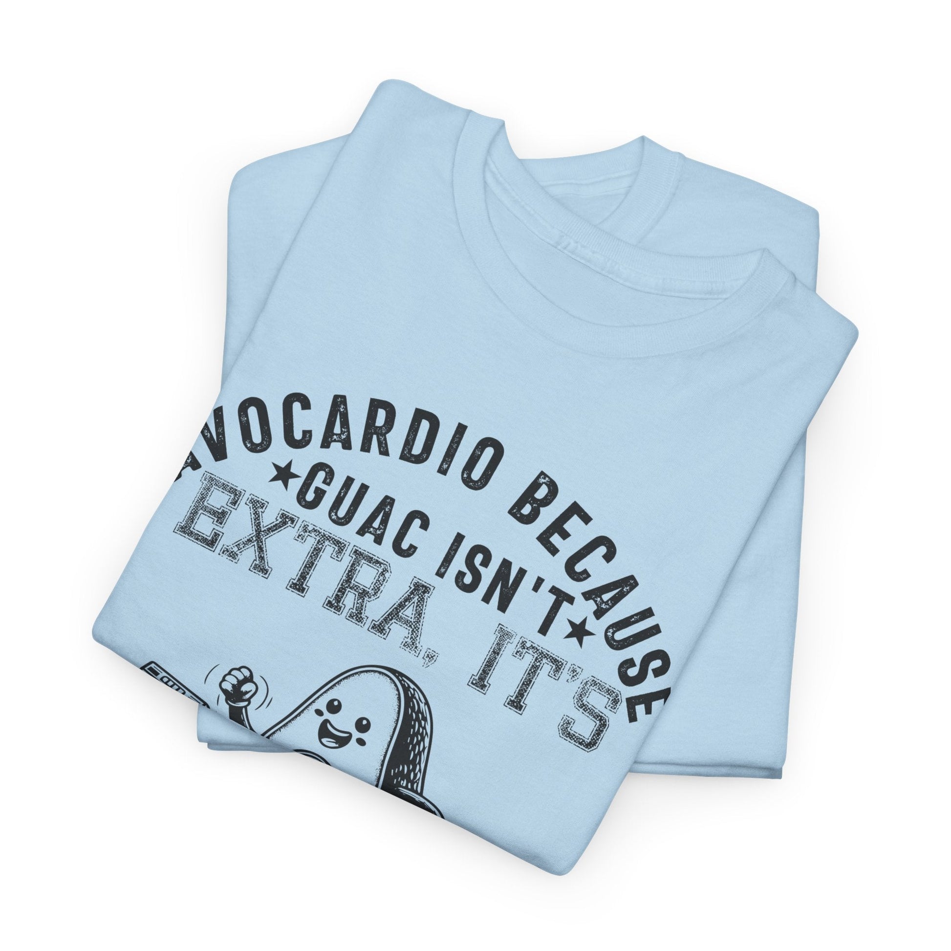 AVOCARDIO BECAUSE GUAC ISN'T EXTRA. IT'S ESSENTIAL t-shirt Printify