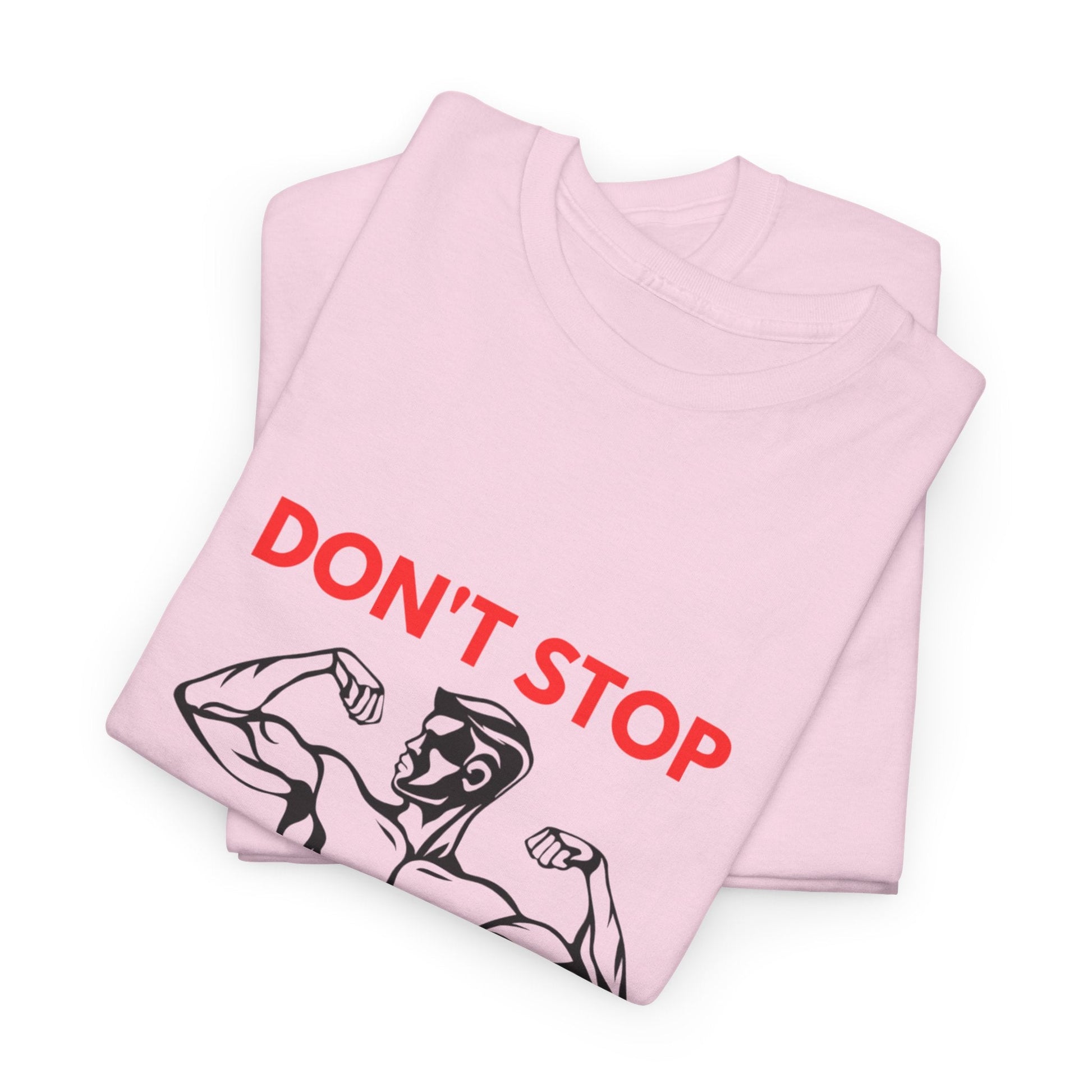 DON'T STOP UNTIL YOU'RE PROUD t-shirt Printify