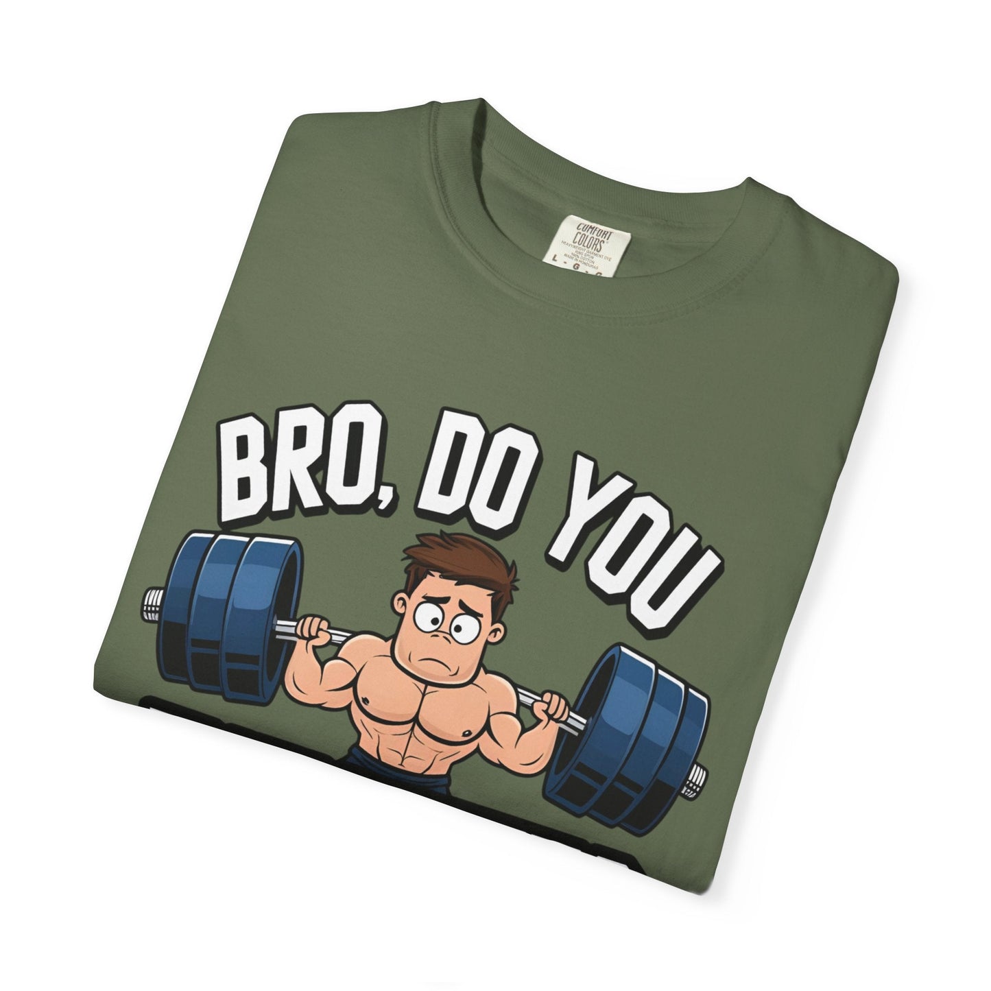 BRO, DO YOU EVEN LIFT? t-shirt Printify