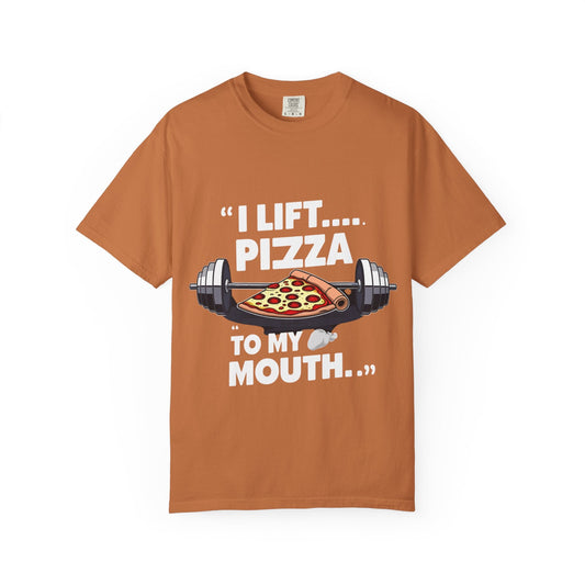 I LIFT PIZZA TO MY MOUTH t-shirt