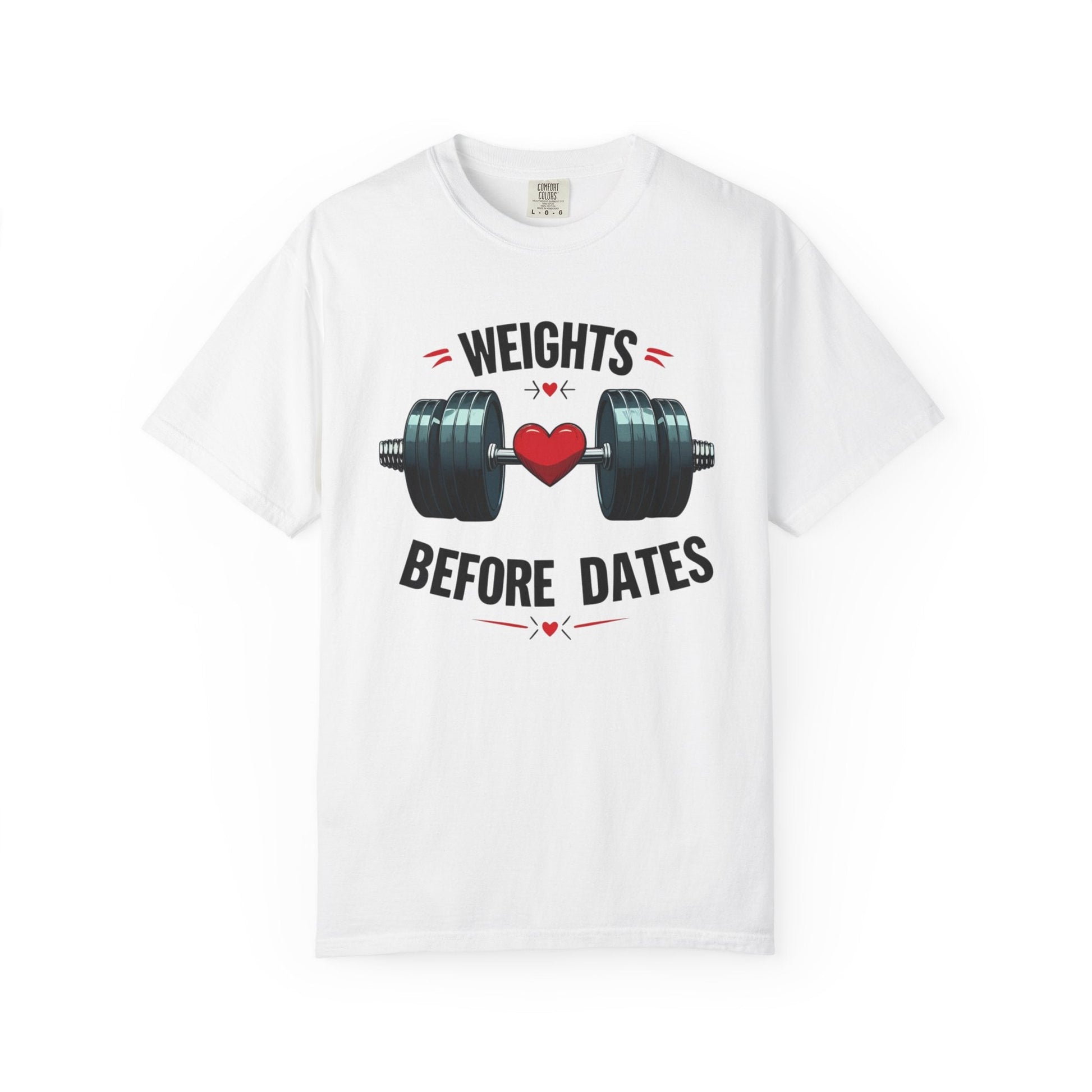 Weights Before Dates T-Shirt, Fitness Tee, Workout Shirt, Gym Apparel, Unisex Stylish Top Printify